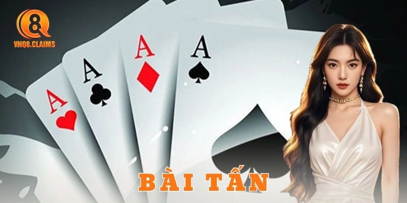 Bài tấn – Luật chơi chuẩn & chiến thuật kịch trần